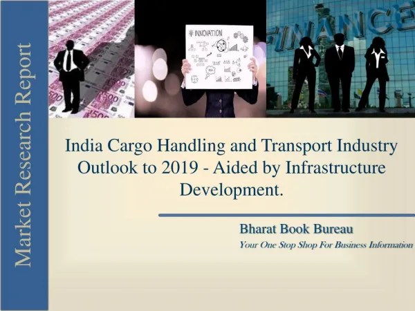 India Cargo Handling and Transport Industry Outlook to 2019 - Aided by Infrastructure Development