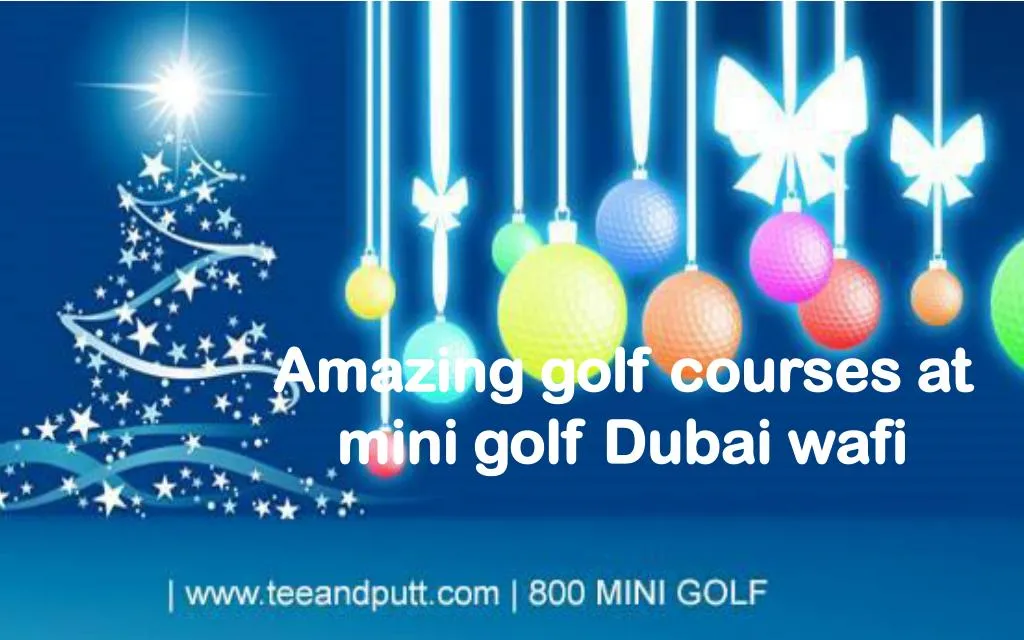 amazing golf courses at mini golf dubai wafi
