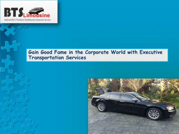 Gain Good Fame in the Corporate World with Executive Transpo