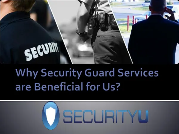 Why Security Guard Services are Beneficial for Us