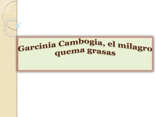 Garcinia Cambogia, el milagro quema grasas