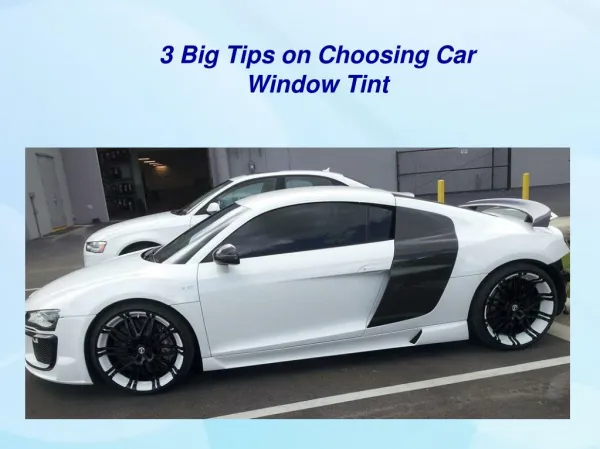 3 Big Tips on Choosing Car Window Tint