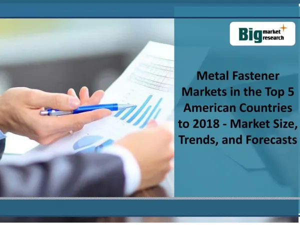 Metal Fastner Market : Size, Share, Trends, Forecast 2018