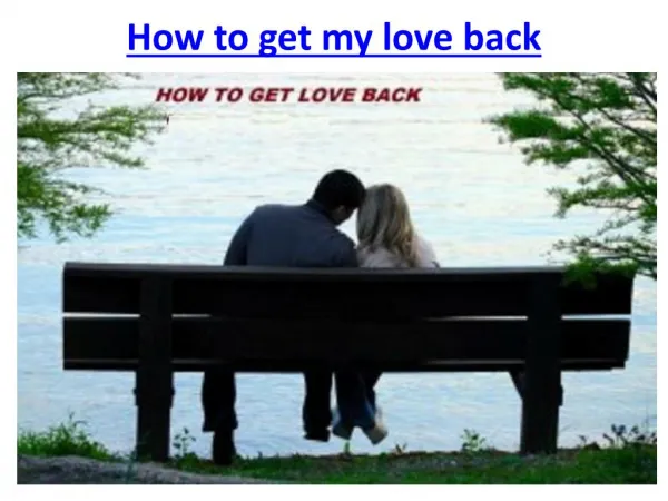 How to get my love back