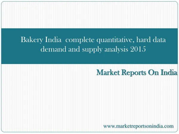 Bakery India : complete quantitative, hard data demand and s