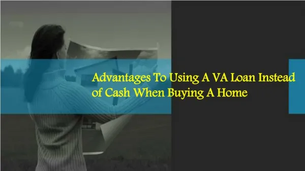 Advantages To Using A VA Loan Instead of Cash