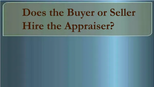 Does the Buyer or Seller Hire the Appraiser