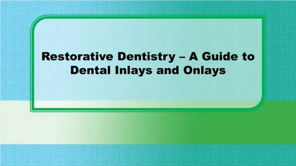 Restorative Dentistry - A Guide to Dental Inlays and Onlays