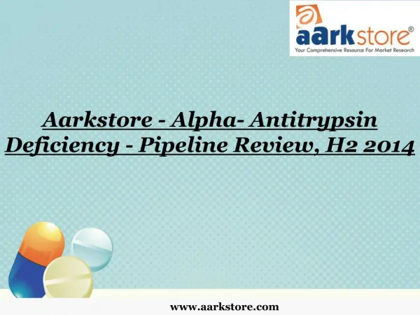 Aarkstore - Alpha- Antitrypsin Deficiency - Pipeline Review,