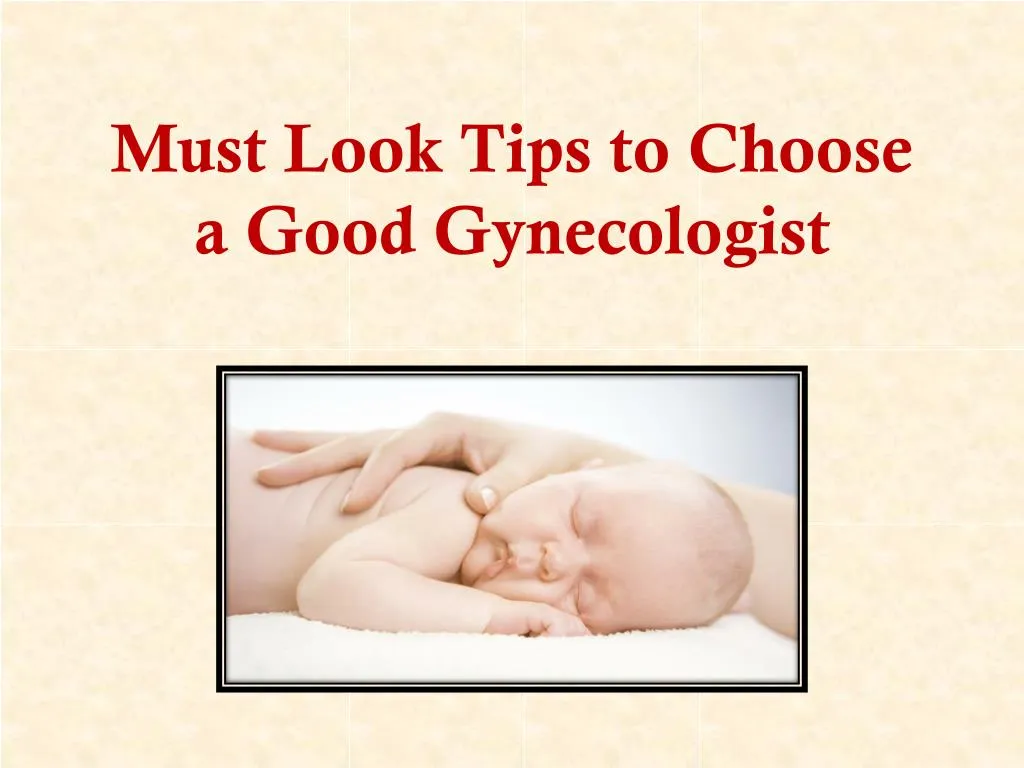 must look tips to choose a good gynecologist