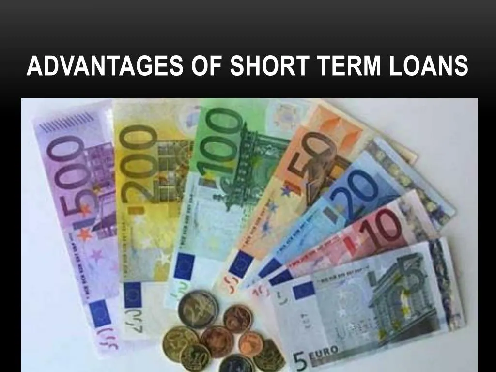 advantages of short term loans