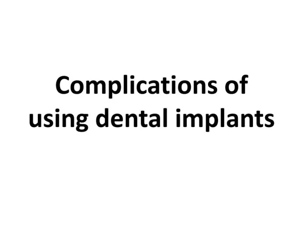 Complications of using dental implants