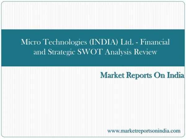 micro technologies india ltd financial and strategic swot analysis review