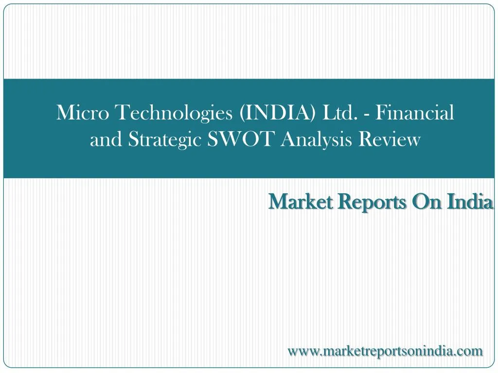 micro technologies india ltd financial and strategic swot analysis review