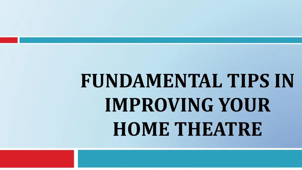 fundamental tips in improving your home theatre