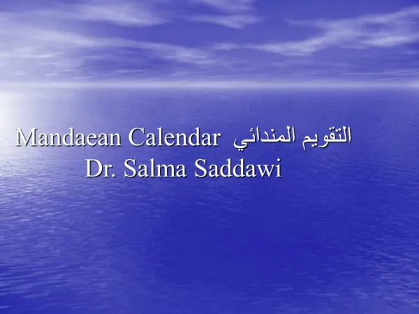 Mandaean Calendar Dr. Salma Saddawi