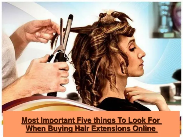 Most Important Five things To Look For When Buying Hair Exte