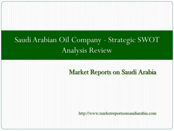 Saudi Arabian Oil Company - Strategic SWOT Analysis Review