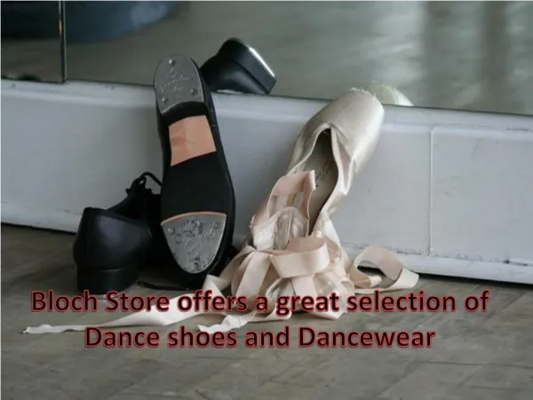Bloch Store offers a great selection of Dance shoes and Danc