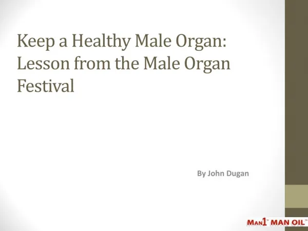 Keep a Healthy Male Organ - Lesson from the Male Organ