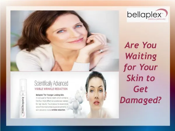 Bellaplex: Are You Waiting for Your Skin to Get Damaged?