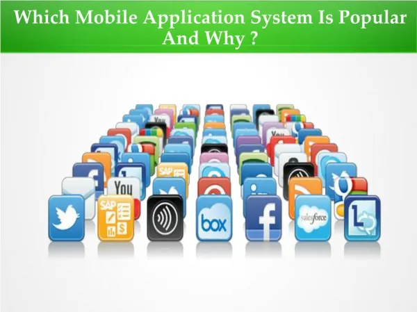 Which Mobile Application System Is Popular And Why ?