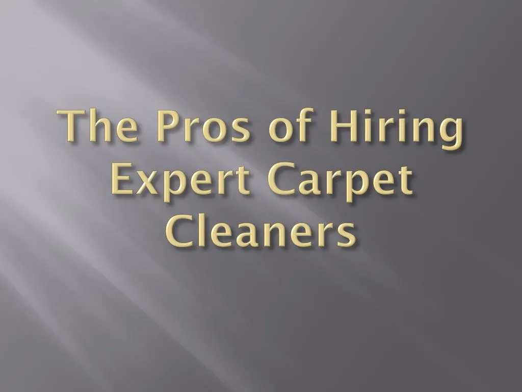 the pros of hiring expert carpet cleaners