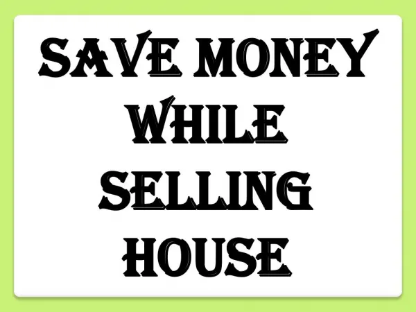 Save Money While Selling House