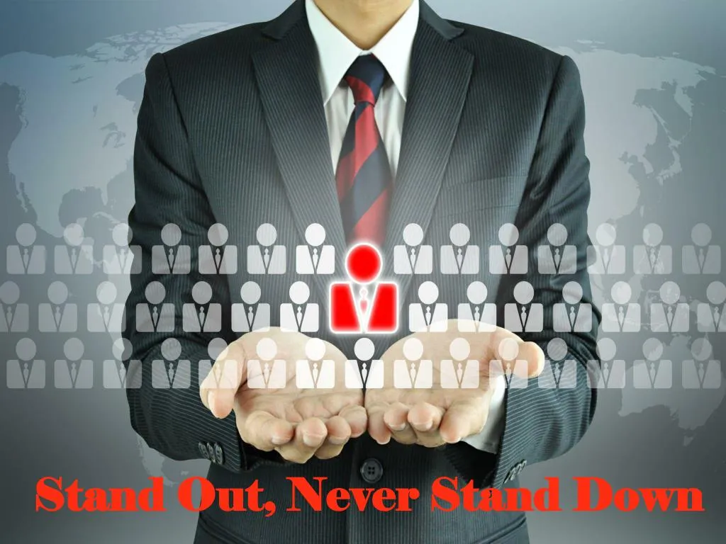 stand out never stand down