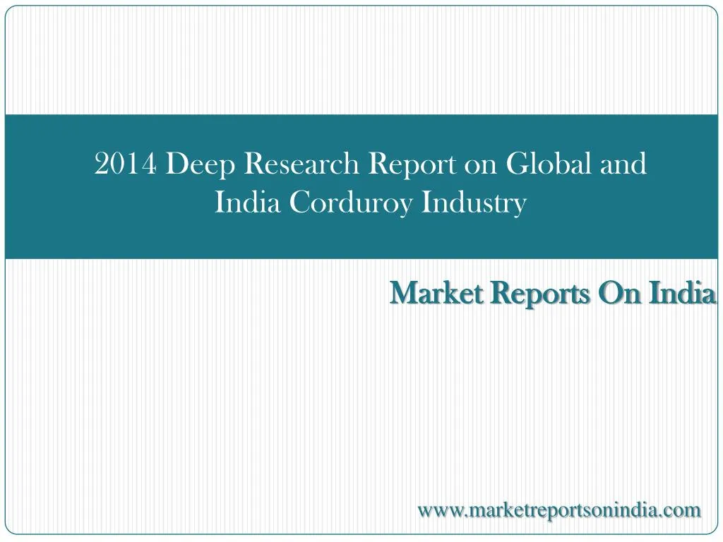 2014 deep research report on global and india corduroy industry