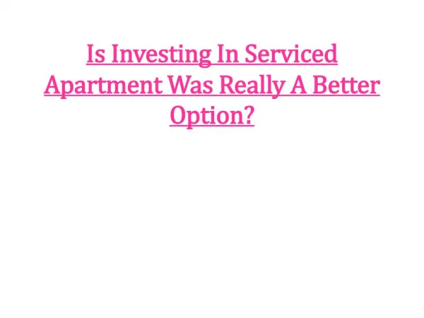 Is Investing In Serviced Apartment Was Really A Better Optio