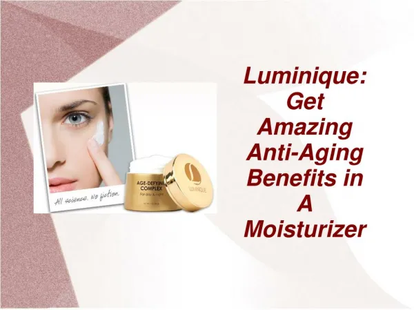 Luminique: Get Amazing Anti-Aging Benefits in a Moisturizer