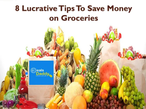 8 Lucrative Tips To Save Money on Groceries