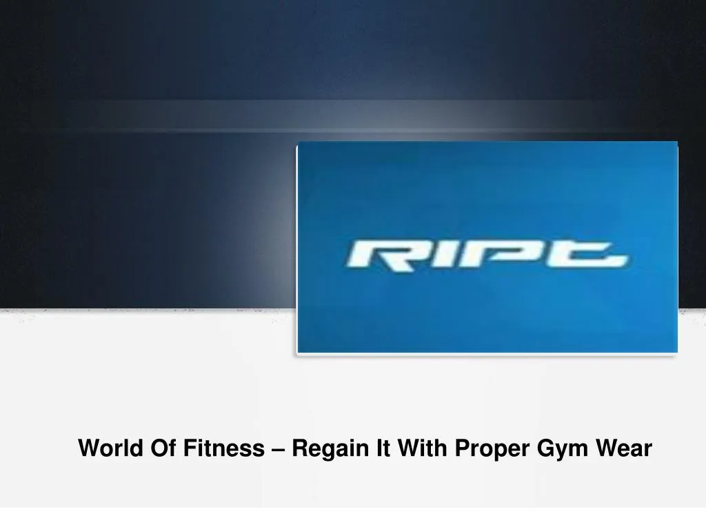 world of fitness regain it with proper gym wear