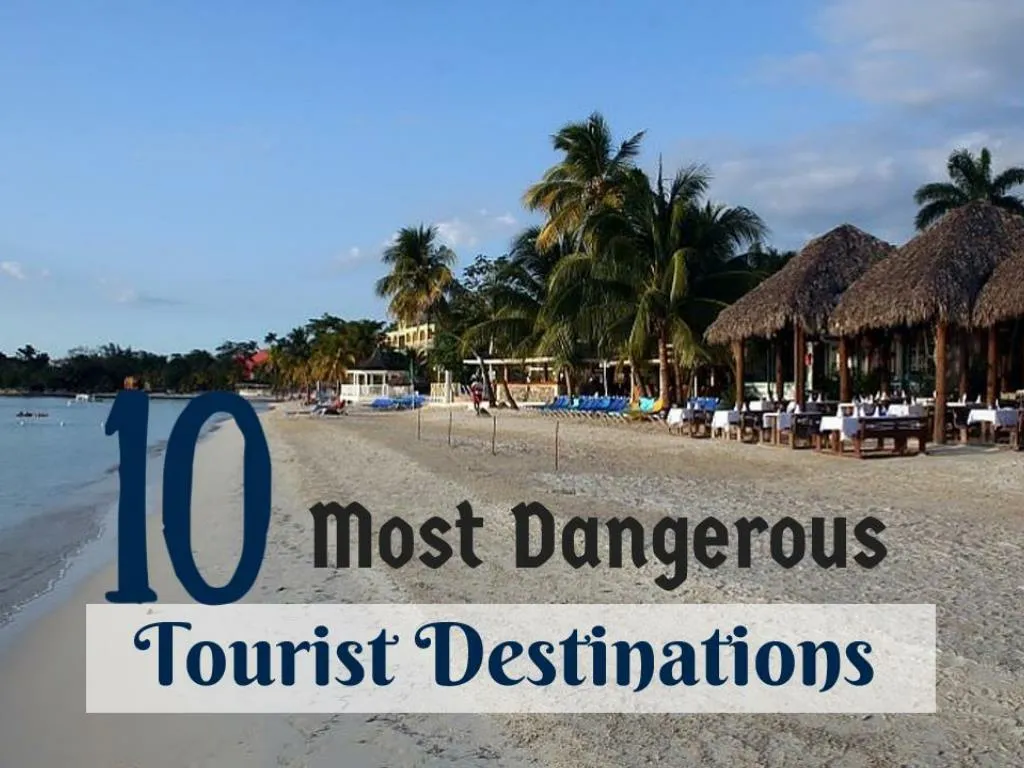 10 most dangerous tourist destinations