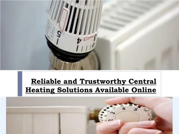 Reliable and Trustworthy Central Heating Solutions Available