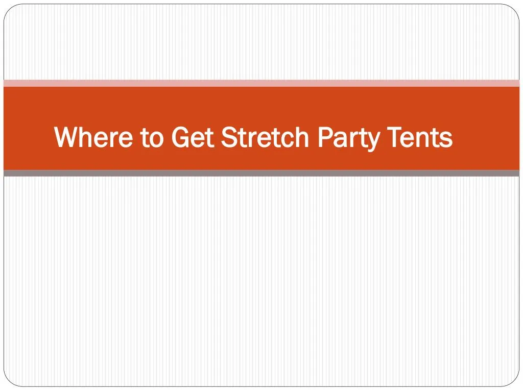 where to get stretch party tents
