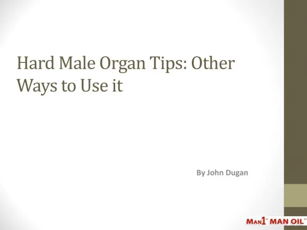 Hard Male Organ Tips - Other Ways to Use it