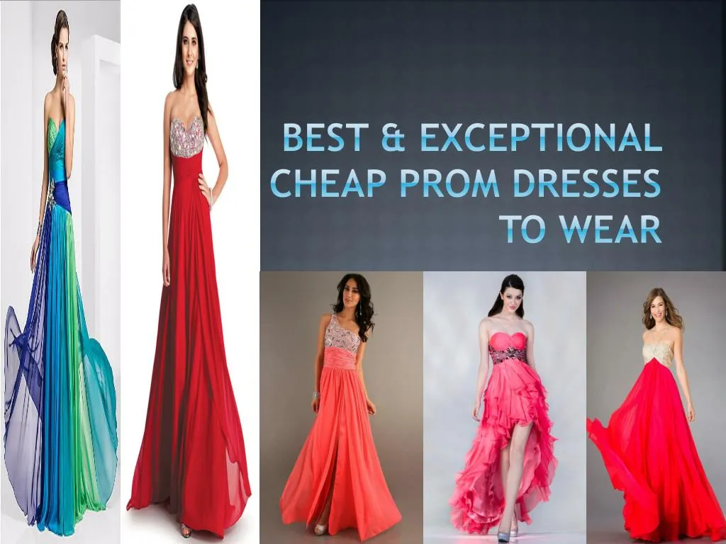 best exceptional cheap prom dresses to wear