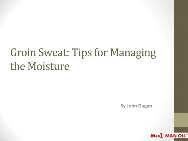 Groin Sweat: Tips for Managing the Moisture