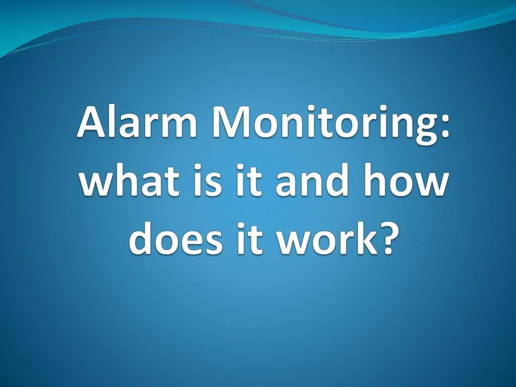 alarm monitoring what is it and how does it work