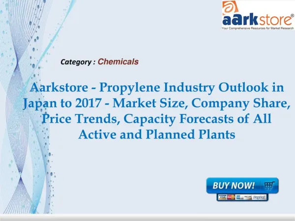 Aarkstore - Propylene Industry Outlook in Japan to 2017