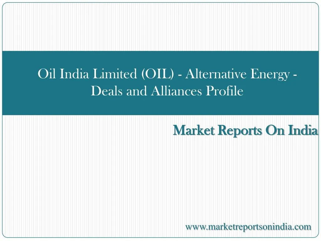 oil india limited oil alternative energy deals and alliances profile