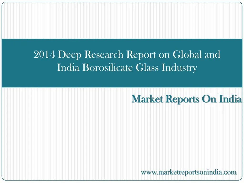 2014 deep research report on global and india borosilicate glass industry