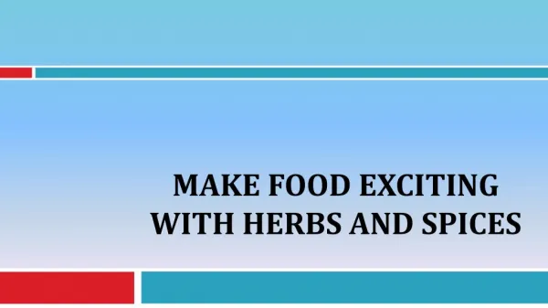 Make Food Exciting With Herbs And Spices