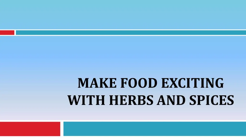 make food exciting with herbs and spices