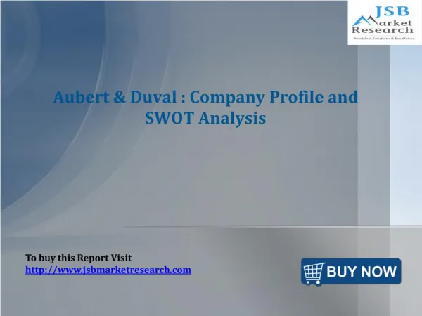 JSB Market Research: Aubert & Duval : Company Profile and SW