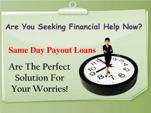 Easily Meet Your Fiscal Needs With Same Day Payout Loans