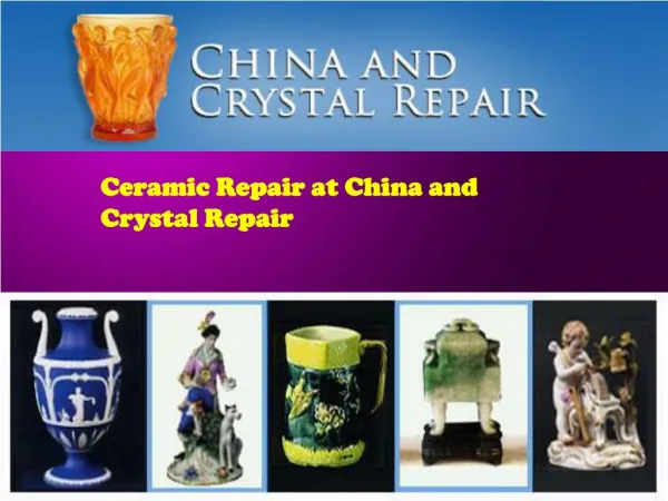 Ceramic Repair at China and Crystal Repair