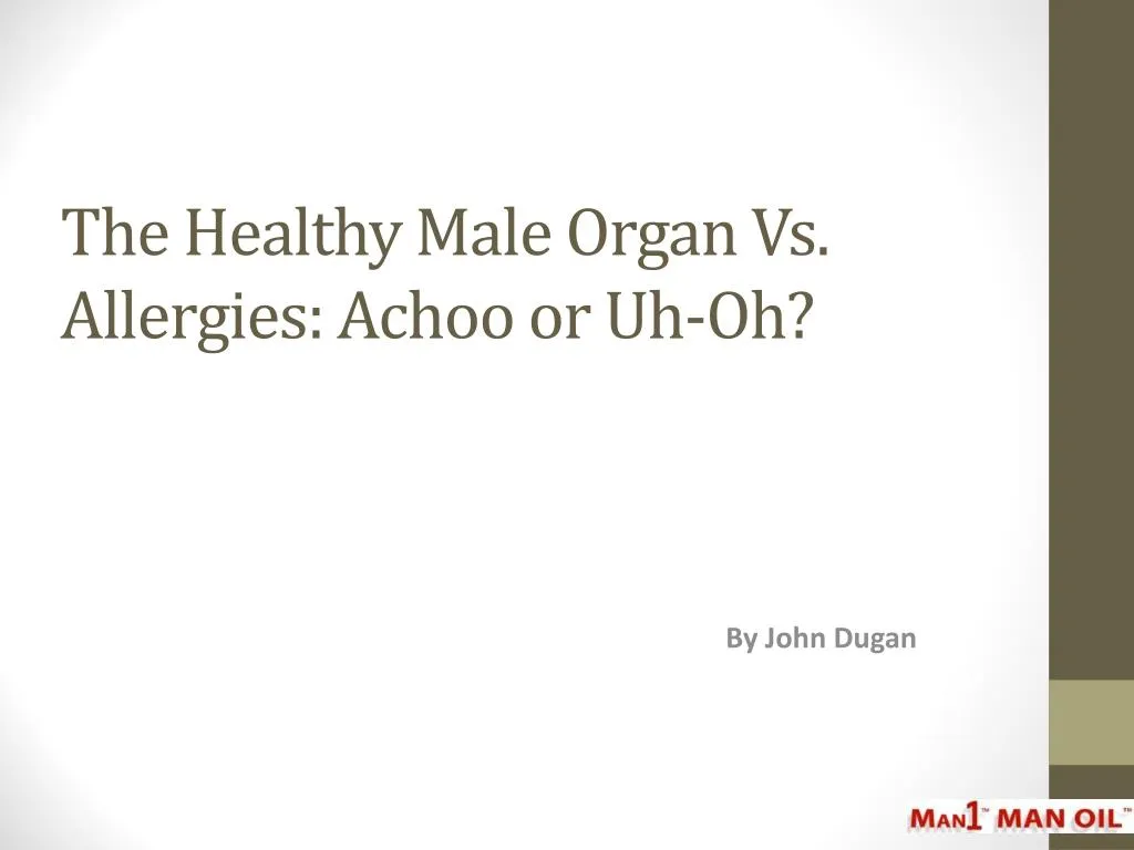 the healthy male organ vs allergies achoo or uh oh